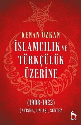 İslamcılık ve Türkçülük Üzerine (1908-1922) - 1
