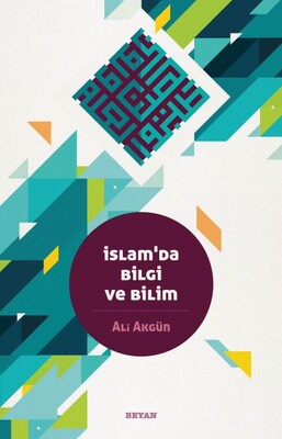 İslam'da Bilgi ve Bilim - Beyan Yayınları