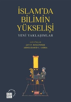 İslam’da Bilimin Yükselişi - Küre Yayınları