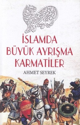 İslamda Büyük Ayrışma Karmatiler - Dorlion Yayınları