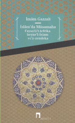 İslam'da Müsamaha Faysalü't-Tefrika Beyne'l-İslam Ve'z-Zendeka - Dergah Yayınları