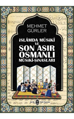 İslamda Musiki ve Son Asır Osmanlı Musiki-Şinasları - Sebil Yayınevi