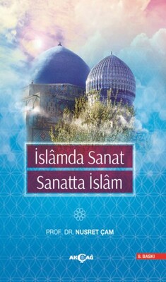 İslamda Sanat Sanatta İslam - Akçağ Yayınları