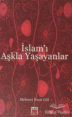 İslam’ı Aşkla Yaşayanlar - 1