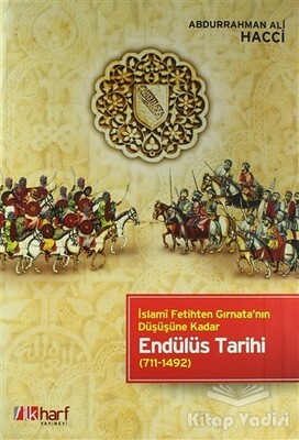 İslami Fetihten Gırnata'nın Düşüşüne Kadar Endülüs Tarihi - İlkharf Yayınevi