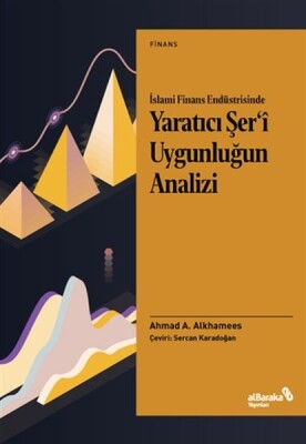 İslami Finans Endüstrisinde Yaratıcı Şer’i Uygunluğun Analizi - Albaraka Yayınları