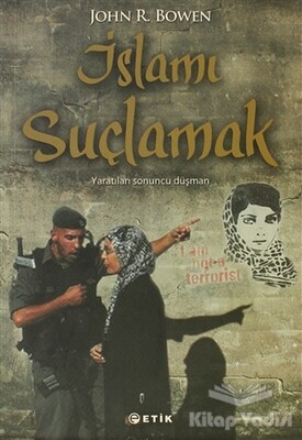 İslamı Suçlamak - Etik Yayınları