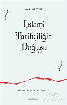 İslami Tarihçiliğin Doğuşu - Ankara Okulu Yayınları