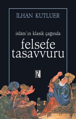 İslam’ın Klasik Çağında Felsefe Tasavvuru - İz Yayıncılık