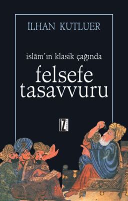 İslam’ın Klasik Çağında Felsefe Tasavvuru - 1