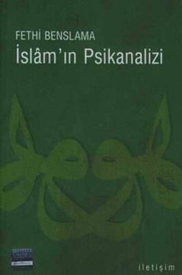 İslam'ın Psikanalizi - İletişim Yayınları