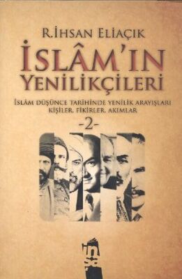 İslam'ın Yenilikçileri 2 İslam Düşünce Tarihinde Yenilik Arayışları Kişiler, Fikirler, Akımlar - 1