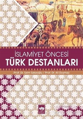 İslamiyet Öncesi Türk Destanları - Ötüken Neşriyat