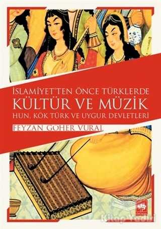 Ötüken Neşriyat - İslamiyet'ten Önce Türklerde Kültür ve Müzik