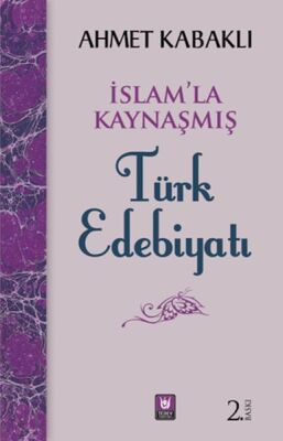 İslamla Kaynaşmış Türk Edebiyatı - 1