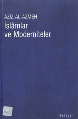 İslamlar ve Moderniteler - İletişim Yayınları