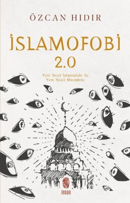 İslamofobi 2.0: Yeni Nesil İslamofobi ile Yeni Nesil Mücadele - İnsan Yayınları