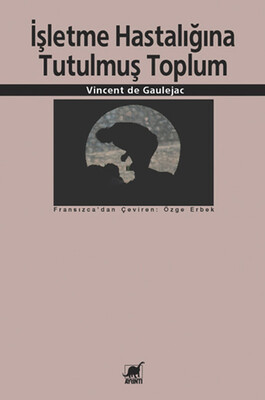 İşletme Hastalığına Tutulmuş Toplum - Ayrıntı Yayınları