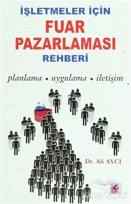 İşletmeler İçin Fuar Pazarlaması Rehberi - Efil Yayınevi