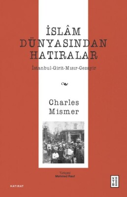İslâm Dünyasından Hatıralar - Ketebe Yayınları