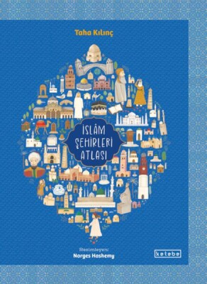 İslâm Şehirleri Atlası - Ketebe Yayınları