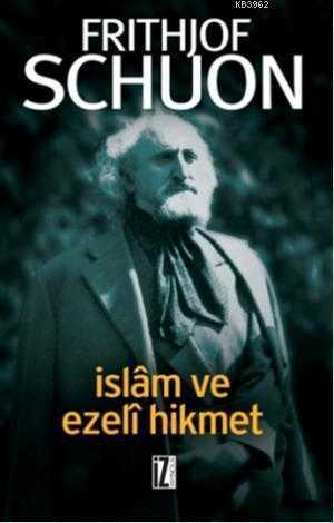İz Yayıncılık - İslam ve Ezeli Hikmet