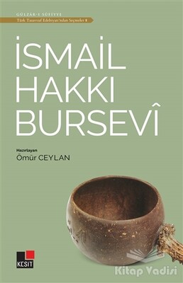 İsmail Hakkı Bursevi - Türk Tasavvuf Edebiyatı'ndan Seçmeler 8 - Kesit Yayınları