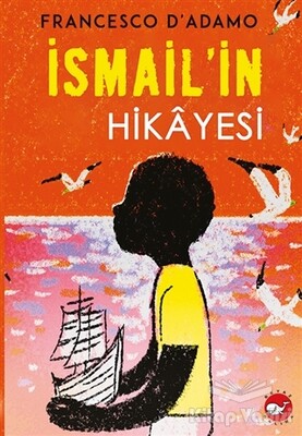 İsmail'in Hikayesi - Beyaz Balina Yayınları