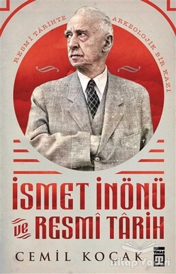 İsmet İnönü ve Resmi Tarih - Timaş Yayınları