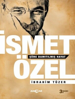 İsmet Özel - Şiire Damıtılmış Hayat - Akçağ Yayınları