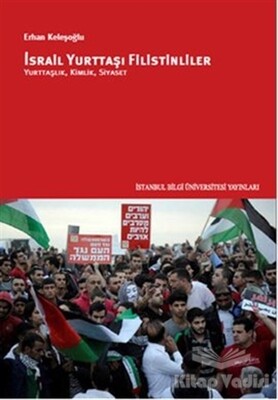 İsrail Yurttaşı Filistinliler - İstanbul Bilgi Üniversitesi Yayınları