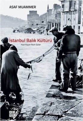 İstanbul Balık Kültürü - Küre Yayınları