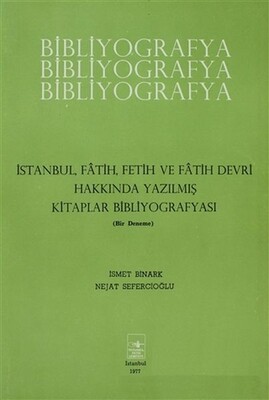 İstanbul Fatih Fetih ve Fatih Devri Hakkında Yazılmış Kitaplar Bibliyografyası - İstanbul Fetih Cemiyeti Yayınları