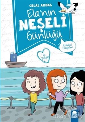 İstanbul Gezginleri - Elanın Neşeli Günlüğü 6. Kitap - Mavi Kirpi Kitap