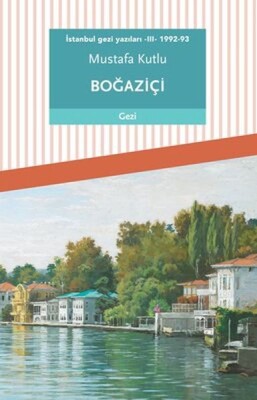 İstanbul Gezi Yazıları 3 - 1992-93 - Dergah Yayınları