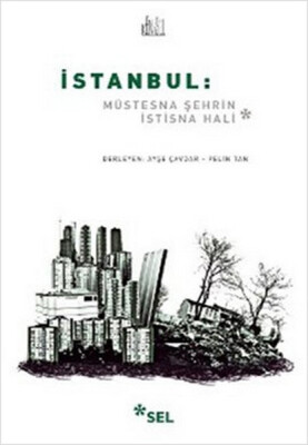 İstanbul: Müstesna Şehrin İstisna Hali - Sel Yayınları