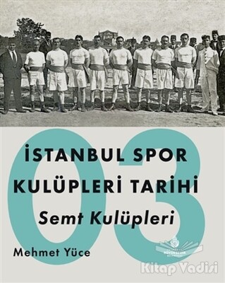 İstanbul Spor Kulüpleri Tarihi Semt Kulüpleri Cilt 3 - Kültür A.Ş.