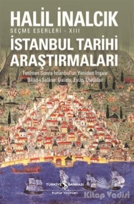 İstanbul Tarihi Araştırmaları - İş Bankası Kültür Yayınları