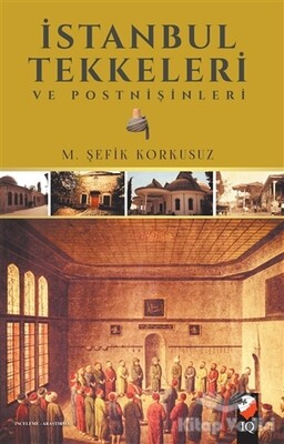 İstanbul Tekkeleri ve Postnişinleri - IQ Kültür Sanat Yayıncılık