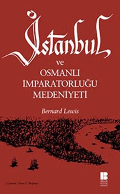 İstanbul ve Osmanlı İmparatorluğu Medeniyeti - Bilgin Kültür Sanat Yayınları