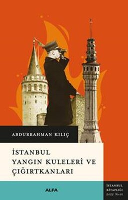 İstanbul Yangın Kuleleri ve Çığırtkanları - Alfa Yayınları