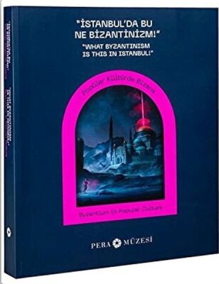 İstanbulda Bu Ne Bizantinizm-Popüler Kült Bizans - 1