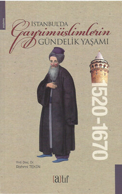 İstanbul'da Gayrimüslimlerin Gündelik Yaşamı 1520-1670 - Atıf Yayınları