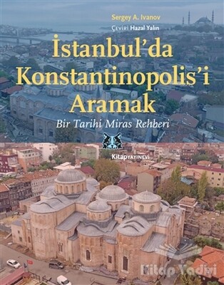 İstanbul’da Konstantinopolis’i Aramak - Kitap Yayınevi