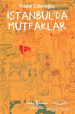 İstanbul'da Mutfaklar - İş Bankası Kültür Yayınları
