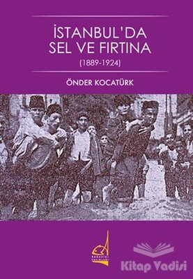 İstanbul'da Sel ve Fırtına (1889 - 1924) - Boğaziçi Yayınları