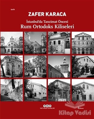 İstanbul'da Tanzimat Öncesi Rum Ortodoks Kiliseleri - Yapı Kredi Yayınları