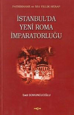 İstanbul’da Yeni Roma İmparatorluğu - Akçağ Yayınları