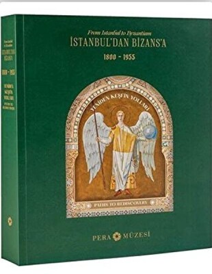 İstanbul'Dan Bizans'A 1800-1955 - Pera Müzesi Yayınları