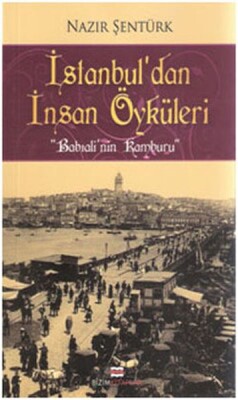 İstanbul'dan İnsan Öyküleri - Babıali'nin Kamburu - Bizim Kitaplar Yayınevi